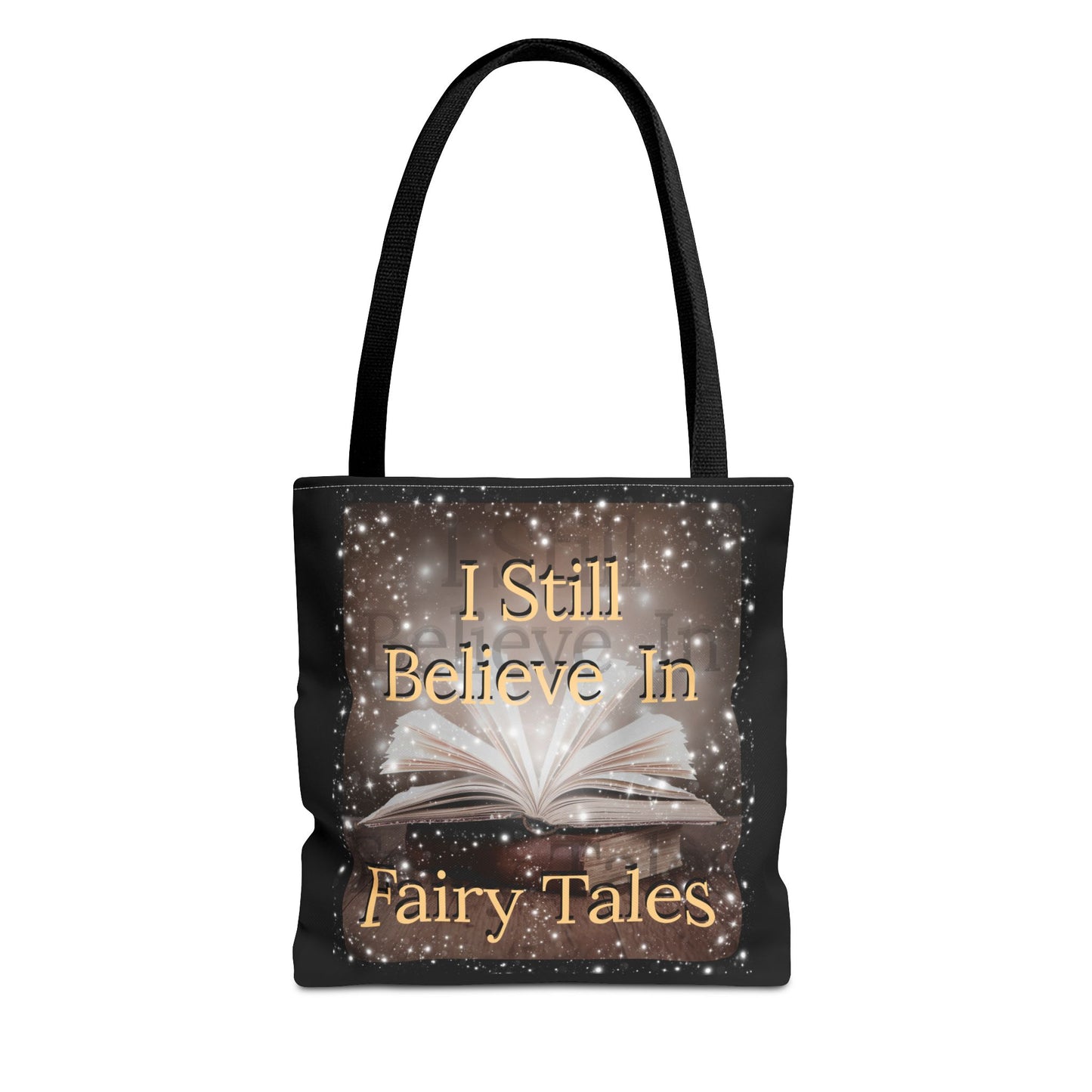 Tote Bag - I Still Believe In Fairy Tales - 3 sizes