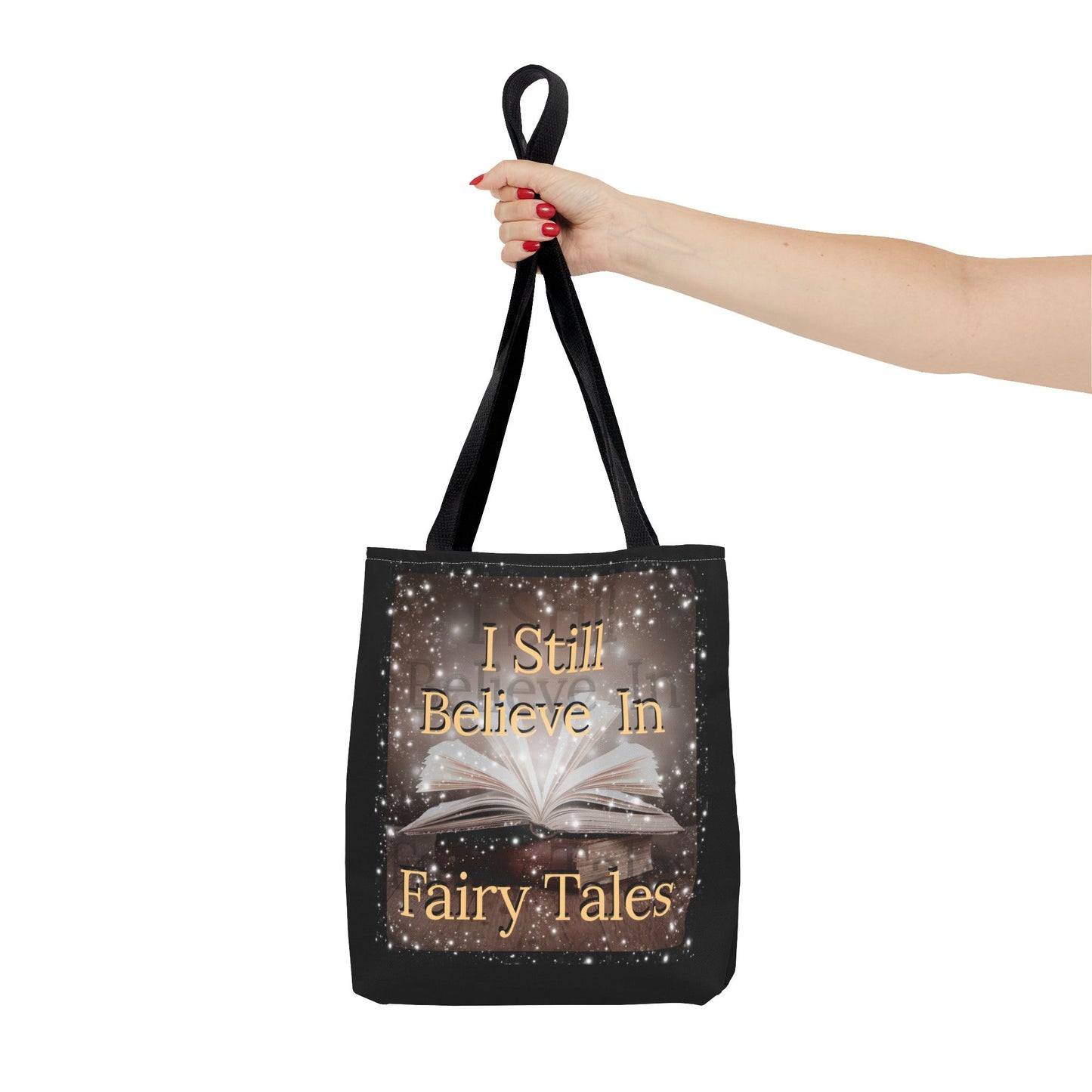 Tote Bag - I Still Believe In Fairy Tales - 3 sizes