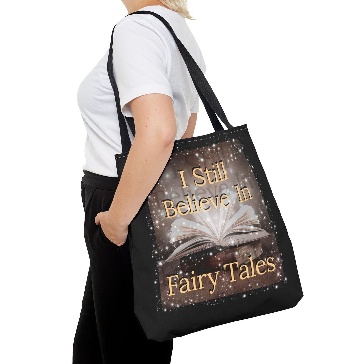 Tote Bag - I Still Believe In Fairy Tales - 3 sizes