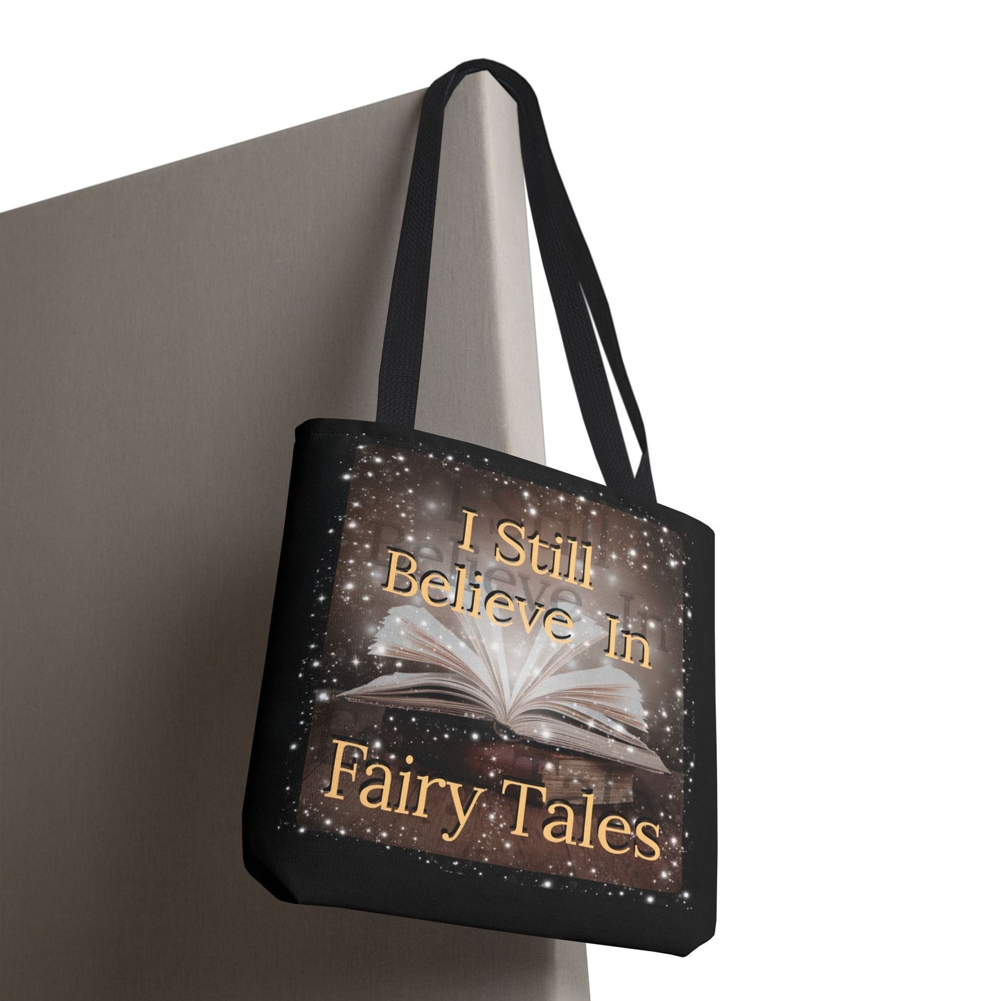 Tote Bag - I Still Believe In Fairy Tales - 3 sizes