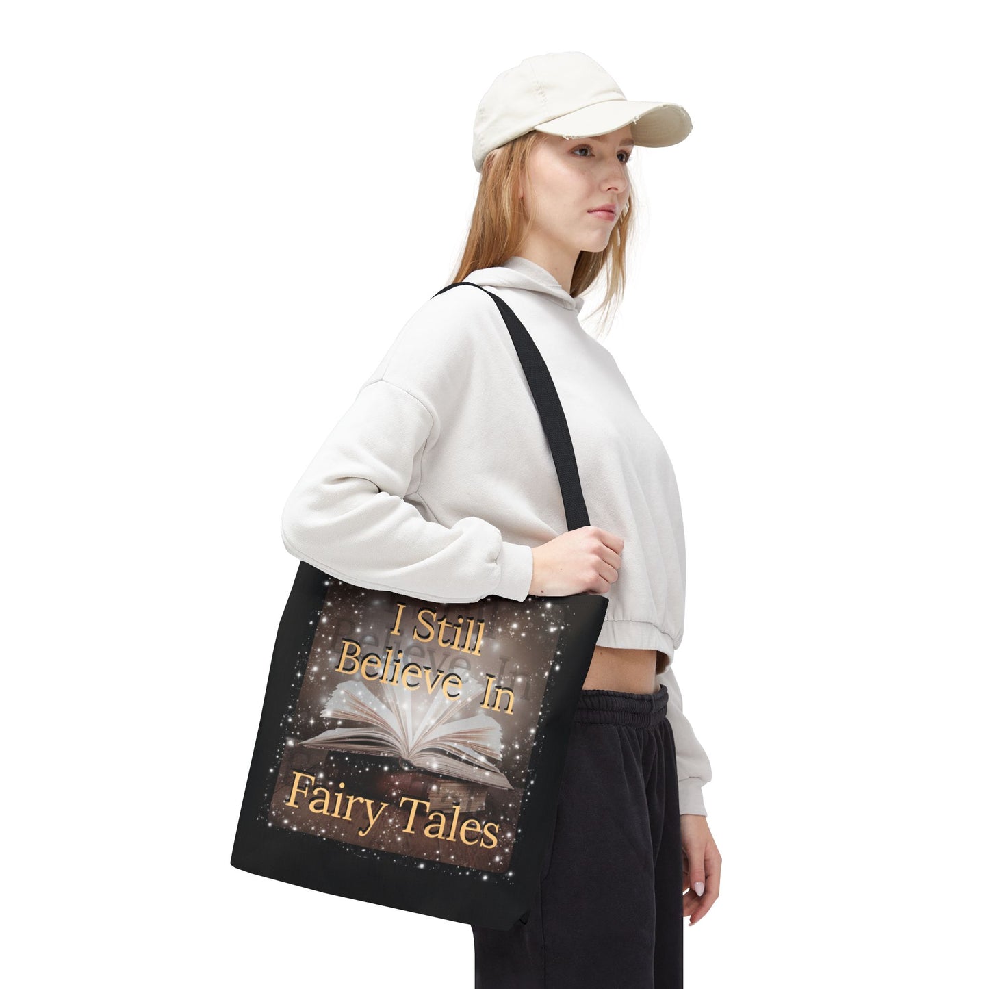 Tote Bag - I Still Believe In Fairy Tales - 3 sizes
